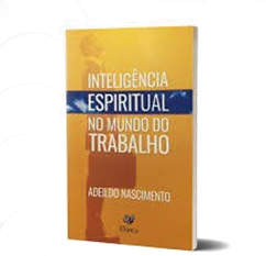 Inteligência Espiritual no Mundo do Trabalho